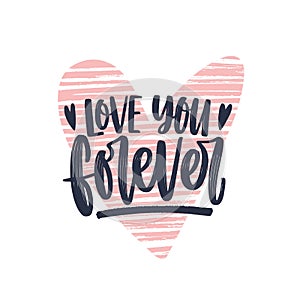 Love You Forever romantic phrase written with elegant cursive calligraphic font on heart. Modern stylish lettering