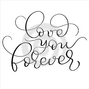 Love you forever text on white background. Hand drawn vintage Calligraphy lettering Vector illustration EPS10