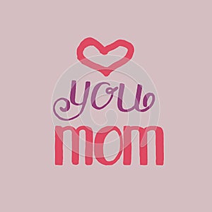 Love you, Mom - hand drawn lettering phrase for Mother's Day isolated on the white background. Fun brush ink inscription