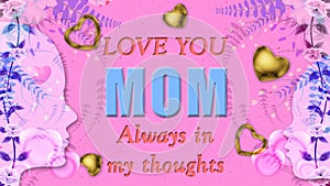 love you mom always in my thoughts short greetings for mother\'s day with floral background