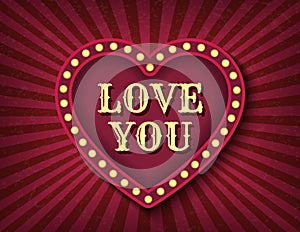 Love you postcard. Saint Valentine Day circus style show banner template. Brightly glowing heart retro cinema neon sign.