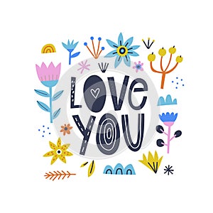 Love you romantic lettering inscription with doodle flowers, plants, leaves drawings