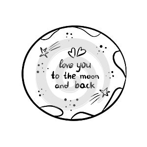 Love you to the moon and back. Cute hand drawn doodle romantic lettering. Vector stock illustration