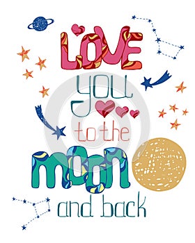 Love you to the moon and back. Hand drawn poster with a romantic quote.