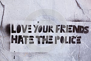 Love your friends hate the police photo