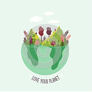 Love your planet vector illustration. Globe with intact nature