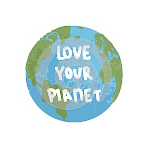 Love your planet. World earth day. Vector illustration