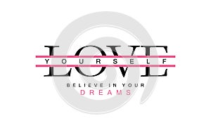 Love yourself and believe in your dreams inspirational motivational text.