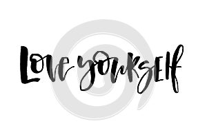 Love yourself. Handwritten text, modern calligraphy. Inspiration