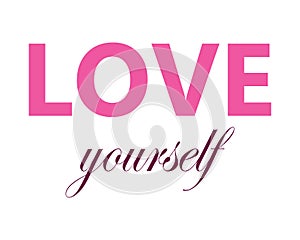 Love yourself quote. Self-care Single word. Modern calligraphy text love yourself Care slogan. Design print for t shirt, poster.