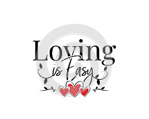 Loving is easy, vector, wording design, poster design, lettering, love quotes