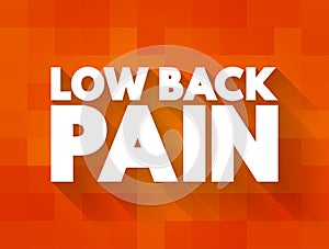 Low Back Pain - acute, or short-term back pain lasts a few days to a few weeks, text concept for presentations and reports