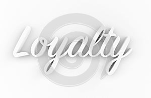 Loyalty - White 3D generated text isolated on white background.