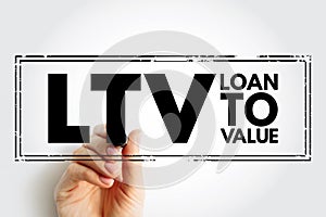 LTV Loan to Value - ratio of a loan to the value of an asset purchased, acronym text stamp