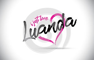 Luanda I Just Love Word Text with Handwritten Font and Pink Heart Shape