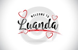 Luanda Welcome To Word Text with Handwritten Font and Red Love H