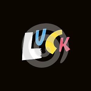 Luck text word. Hand drawn modern typography lettering.