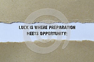 Luck is where preparation meets opportunity on white paper