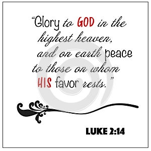 Luke 2:14 - Glory to God in the highest and on earth peace to those on whom his favor rests  vector on white background for Christ