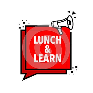 Lunch and learn Announcement Megaphone Label. Loudspeaker speech bubble.