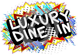 Luxury Dine In - Comic book style text.