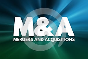 M&A - Mergers and Acquisitions acronym, business concept background