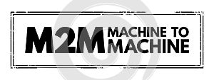 M2M - Machine to Machine is direct communication between devices using any communications channel, including wired and wireless,