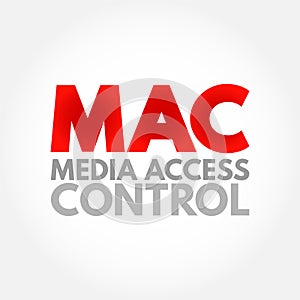 MAC Media Access Control - network data transfer policy that determines how data is transmitted between two computer terminals,