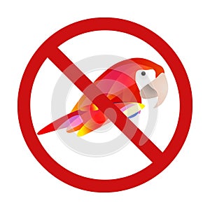 Macaw parrot in prohibition sign. Do not touch wild rare birds. Don t feed the parrots. Forbidden zoo sign