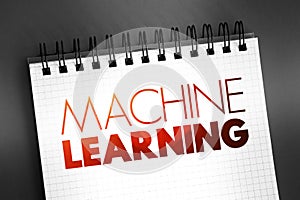 Machine Learning - study of computer algorithms that can improve automatically through experience and by the use of data, text