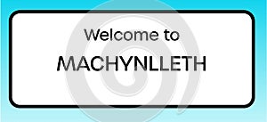 Machynlleth Welcome Sign