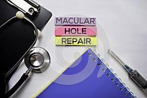 Macular Hole Repair text on top view isolated on white background. Healthcare/Medical concept photo