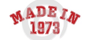MADE IN 1973. Lettering of the year of birth or a special event for printing on clothing, logos, stickers, banners and stickers