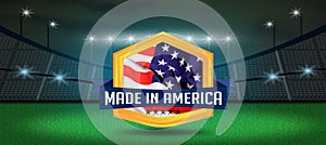 Made in America USA shield in Football Stadium Background