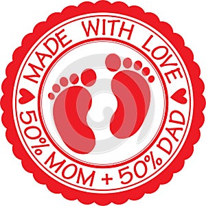 Made with love sign with baby footprint, 50% Mom + 50% Dad, vector photo
