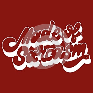 Made of sarcasm. Vector hand drawn lettering isolated photo