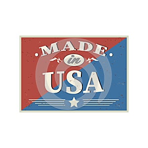 Made in USA retro vintage sign. Vintage poster for 100 percent American product. Vector design concept on scratched