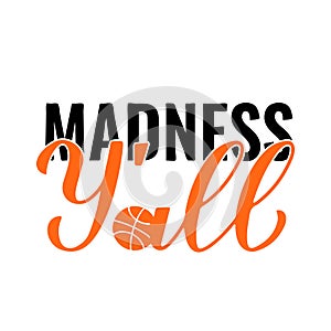 Madness Yall lettering. Funny basketball quote. Annual tournament March Madness. Vector template for logo design, banner