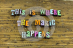 Magic happens dream dreamer life adventure fun happy magical lifestyle