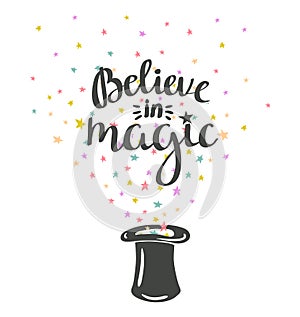 Magic Hat Background with stars and inspiring phrase Believe in magic.
