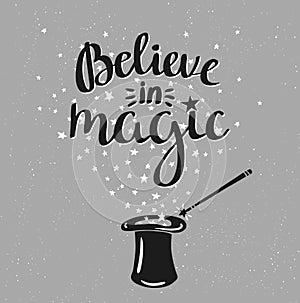 Magic Hat Background with stars and inspiring phrase Believe in magic.