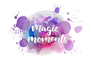 Magic moments - handwritten calligraphy