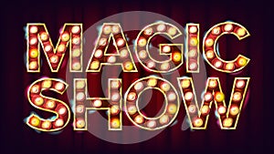 Magic Show Banner Sign Vector. For Arts Festival Events Design. Circus 3D Glowing Element. Creative Illustration