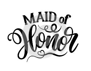 Maid of Honor - Black hand lettered quote for greeting card, gift tag, label, wedding sets.