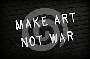 Make Art Not War Message