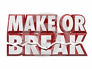 Make or Break 3d Words Important Decision Choice Outcome Result