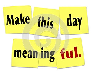 Make This Day Meaningful Important Worthwhile Memorable Sticky N photo