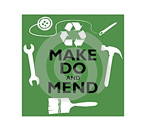 Make do and mend with recycle logo, environmental consumer activism, sustainable living to reduce waste