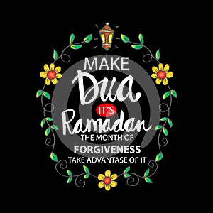 Make Dua â€“ its Ramadan the month of forgiveness.