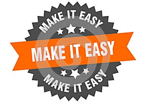 make it easy sign. make it easy round isolated ribbon label.